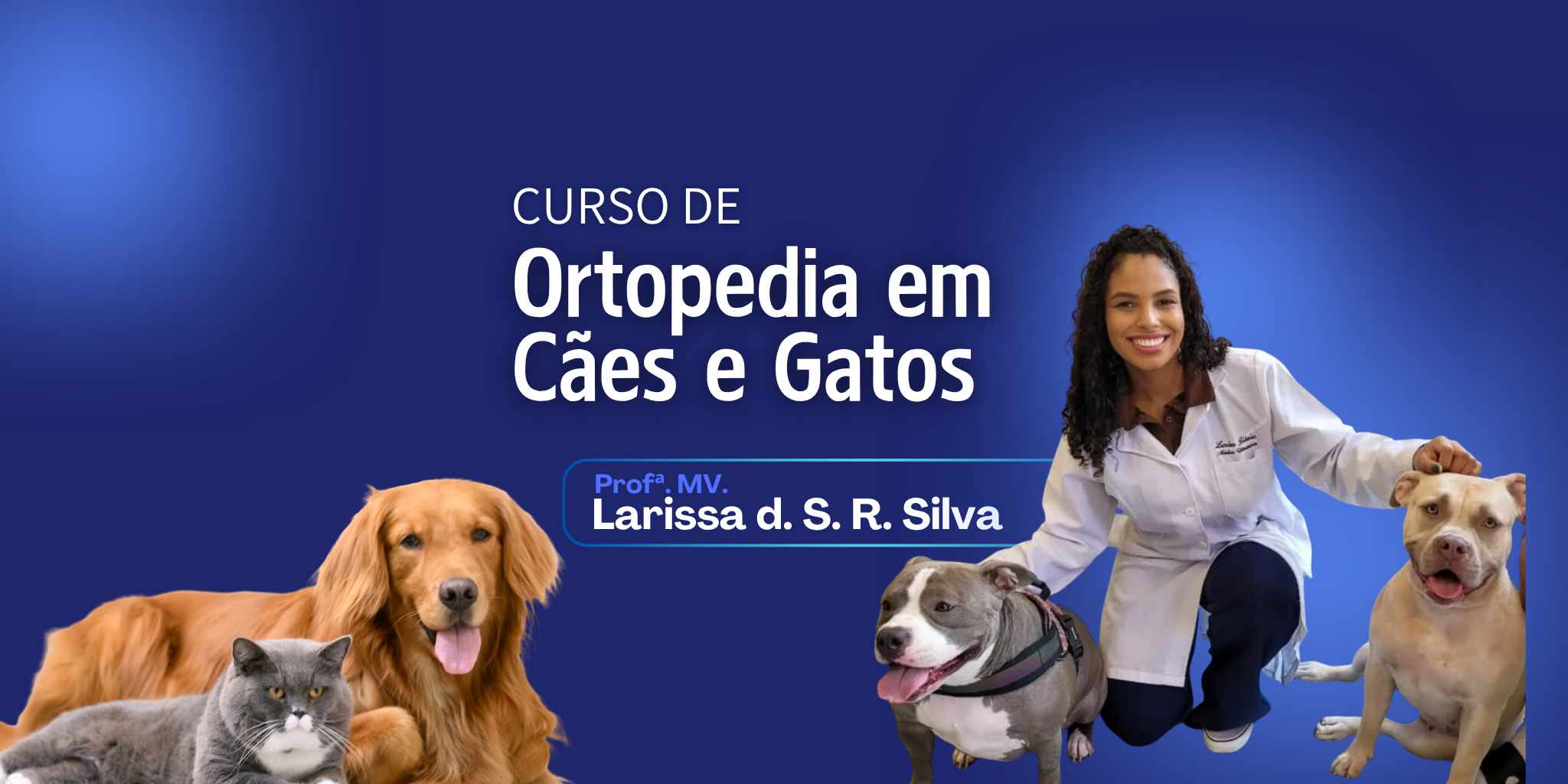 Capa do curso de ortopedia de cao e gato  com a Prof. Larissa Silva